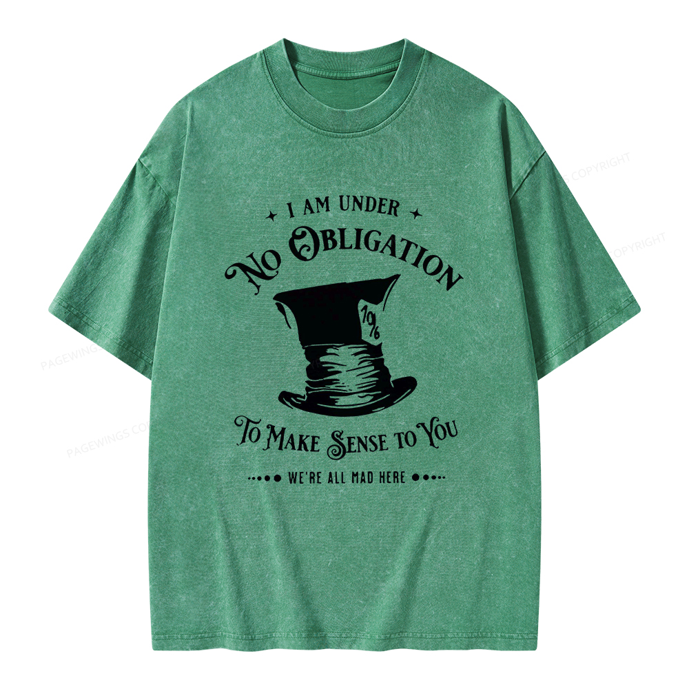 Pagewings I'm Under No Obligation To Make Sense To You Unisex Washed T-shirt
