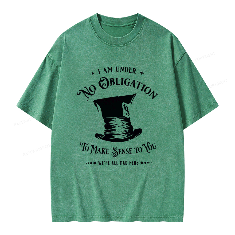 Pagewings I'm Under No Obligation To Make Sense To You Unisex Washed T-shirt