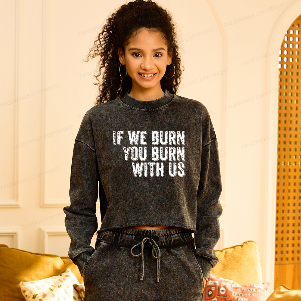 Pagewings If We Burn You Burn With Us Washed Crop Sweatshirt