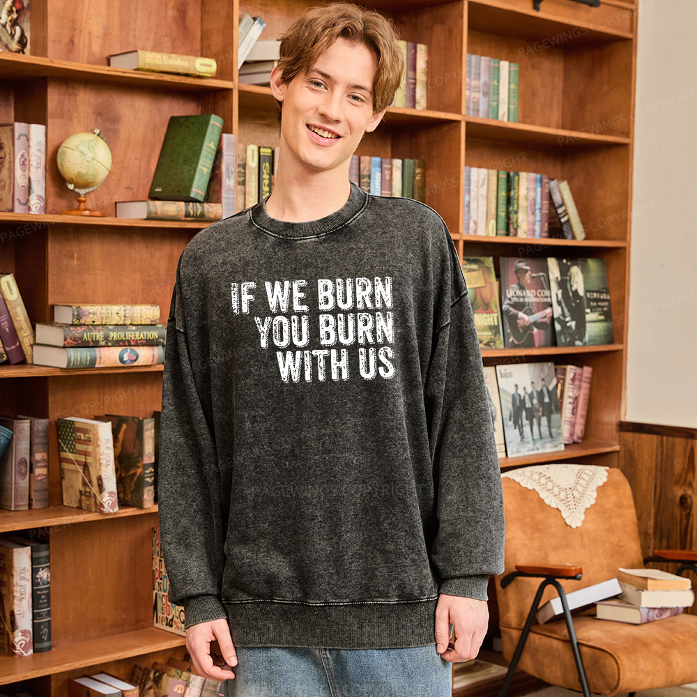 Pagewings If We Burn You Burn With Us Washed Sweatshirt
