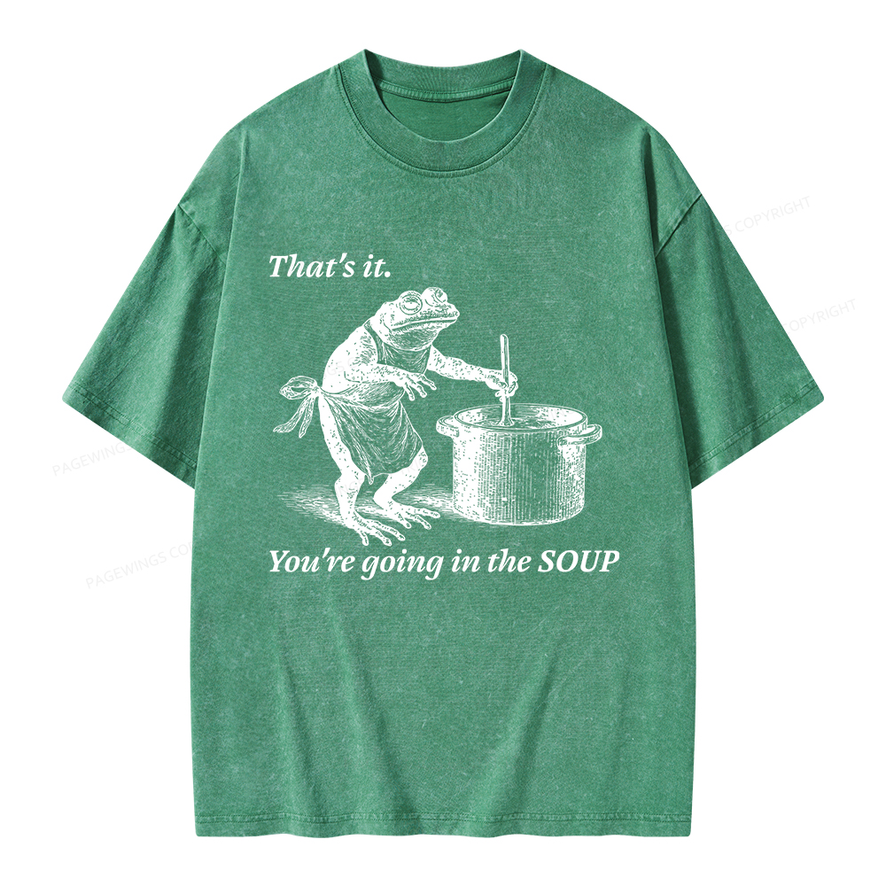 Pagewings That's It You're Going in the Soup Unisex Washed T-shirt