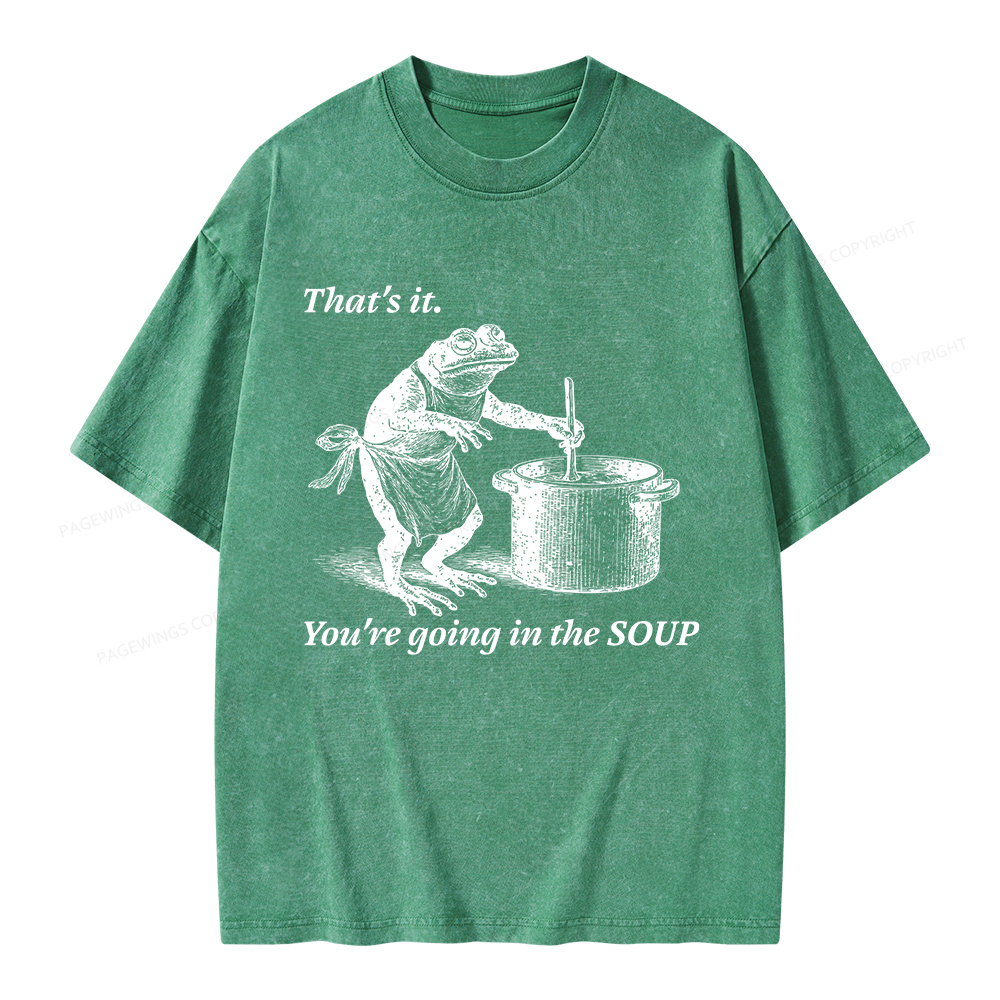 Pagewings That's It You're Going in the Soup Unisex Washed T-shirt