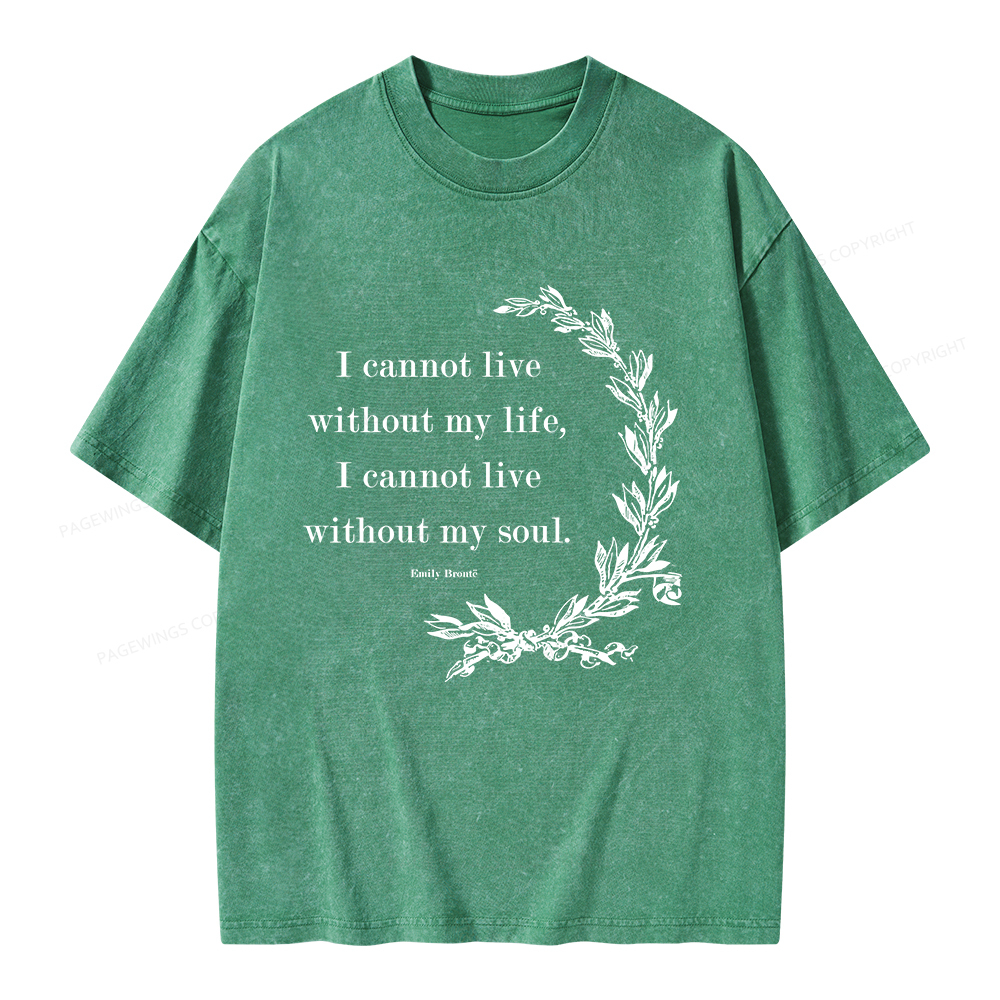 Pagewings I Cannot Live Without My Soul Unisex Washed T-shirt
