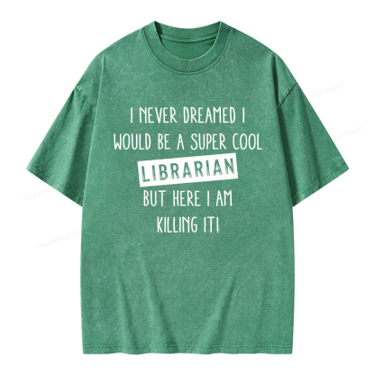 Pagewings I Never Dreamed I Would Be A Super Cool Librarian Unisex Washed T-shirt
