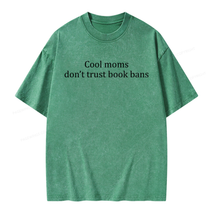 Pagewings Cool Moms Don’t Trust Book Bans Unisex Washed T-shirt