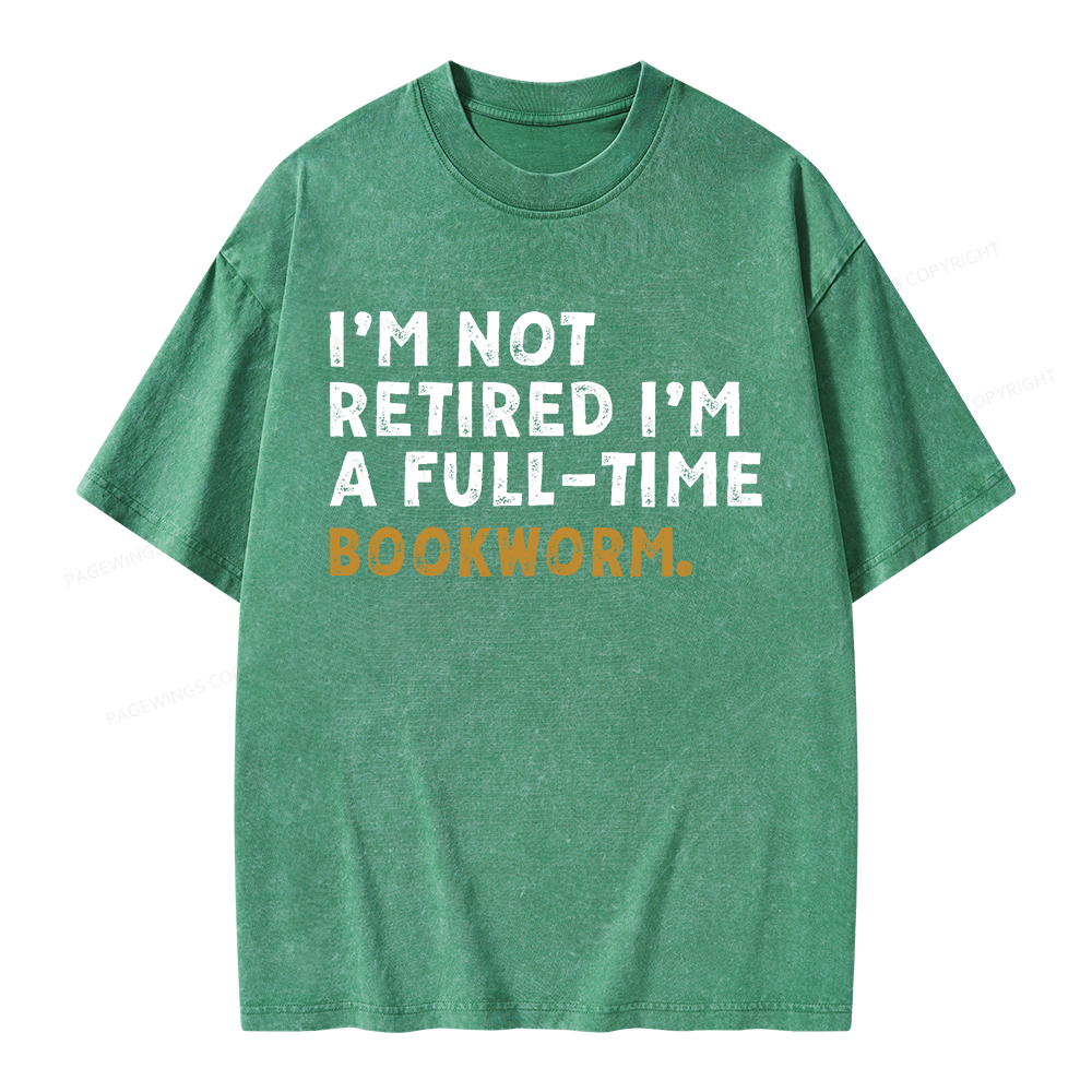 Pagewings I'm Not Retired Full Time Bookworm Unisex Washed T-shirt