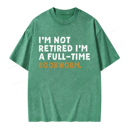 Pagewings I'm Not Retired Full Time Bookworm Unisex Washed T-shirt