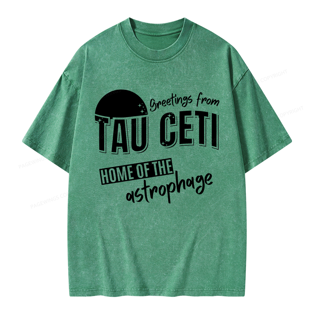 Pagewings Greetings From Tau Ceti Home Of The Astrophage Unisex Washed T-shirt