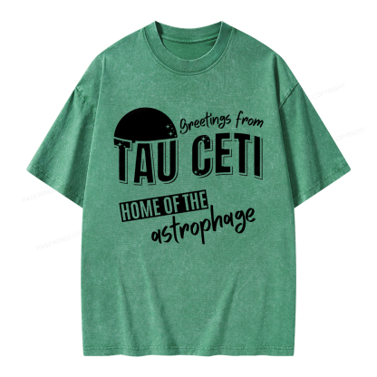 Pagewings Greetings From Tau Ceti Home Of The Astrophage Unisex Washed T-shirt