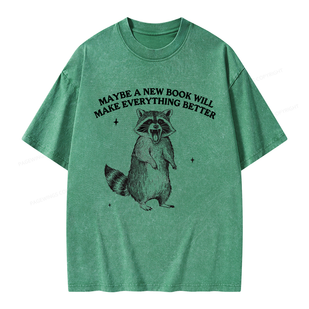 Pagewings Maybe A New Book Will Make Everything Better Unisex Washed T-shirt