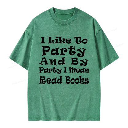 Pagewings I Like To Party And By Party I Mean Read Books Unisex Washed T-shirt