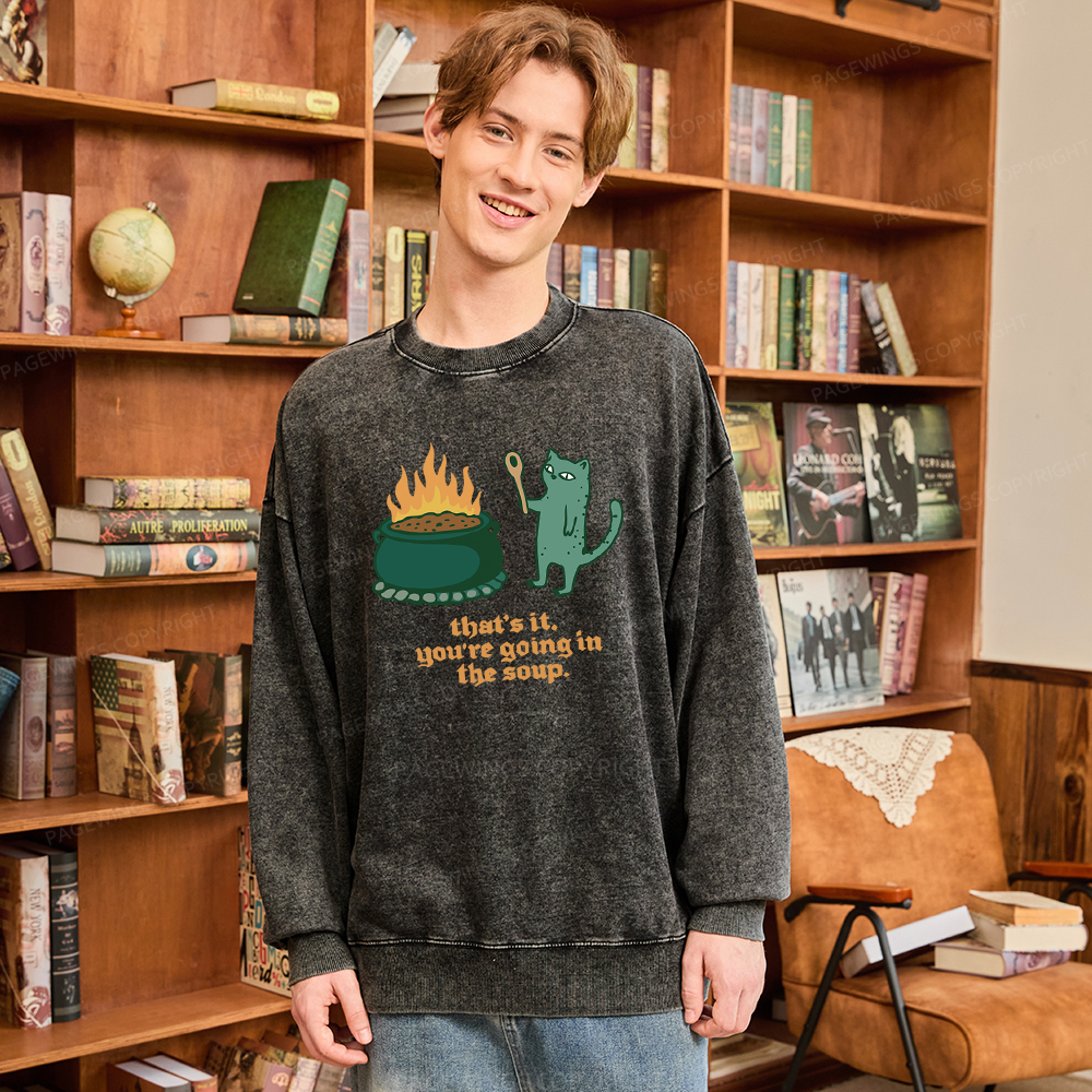 Pagewings You’re Going In The Soup Unisex Washed Sweatshirt