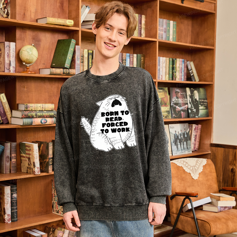 Pagewings Born To Read Forced To Work Unisex Washed Sweatshirt