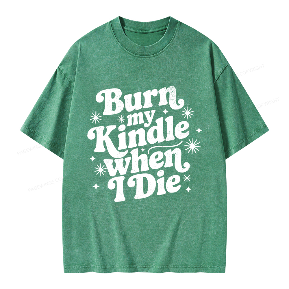 Pagewings Burn My Kindle When I Die Unisex Washed T-shirt