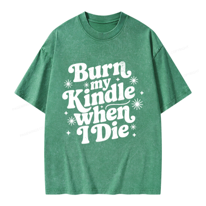 Pagewings Burn My Kindle When I Die Unisex Washed T-shirt