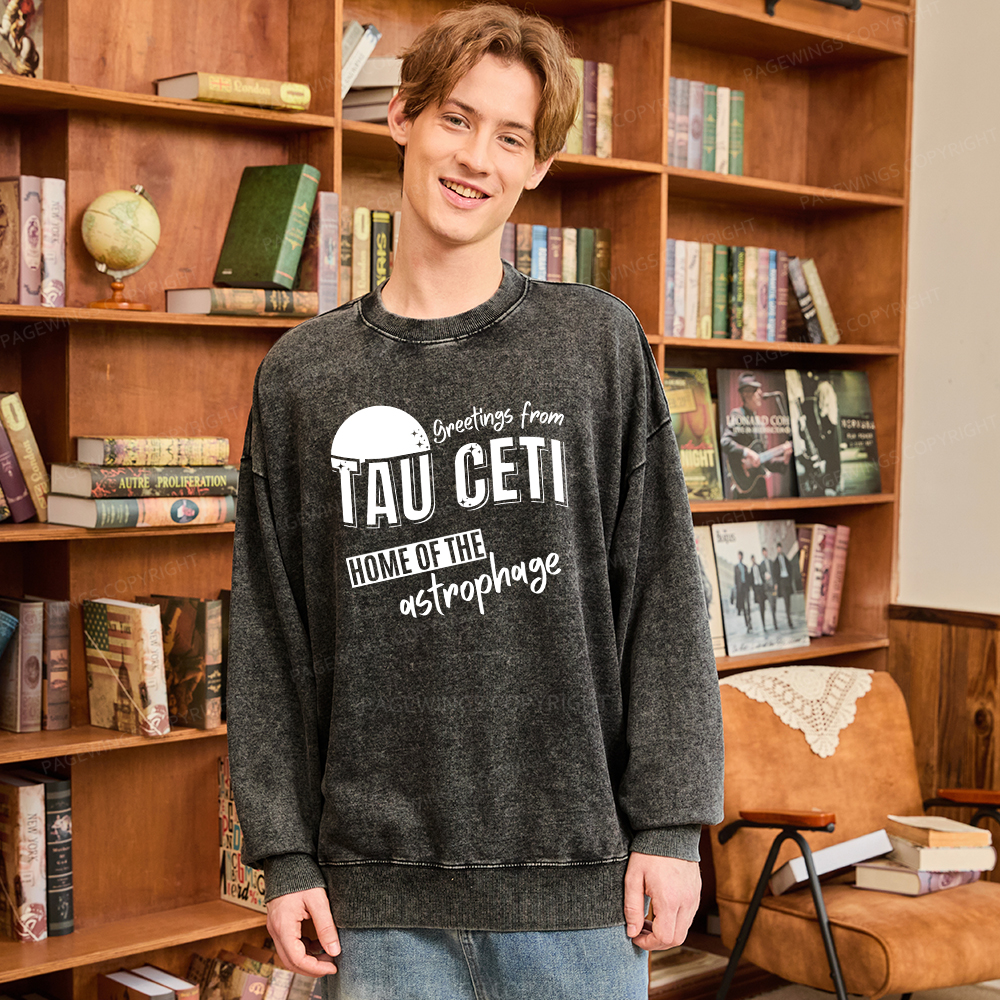 Pagewings Greetings From Tau Ceti Home Of The Astrophage Unisex Washed Sweatshirt