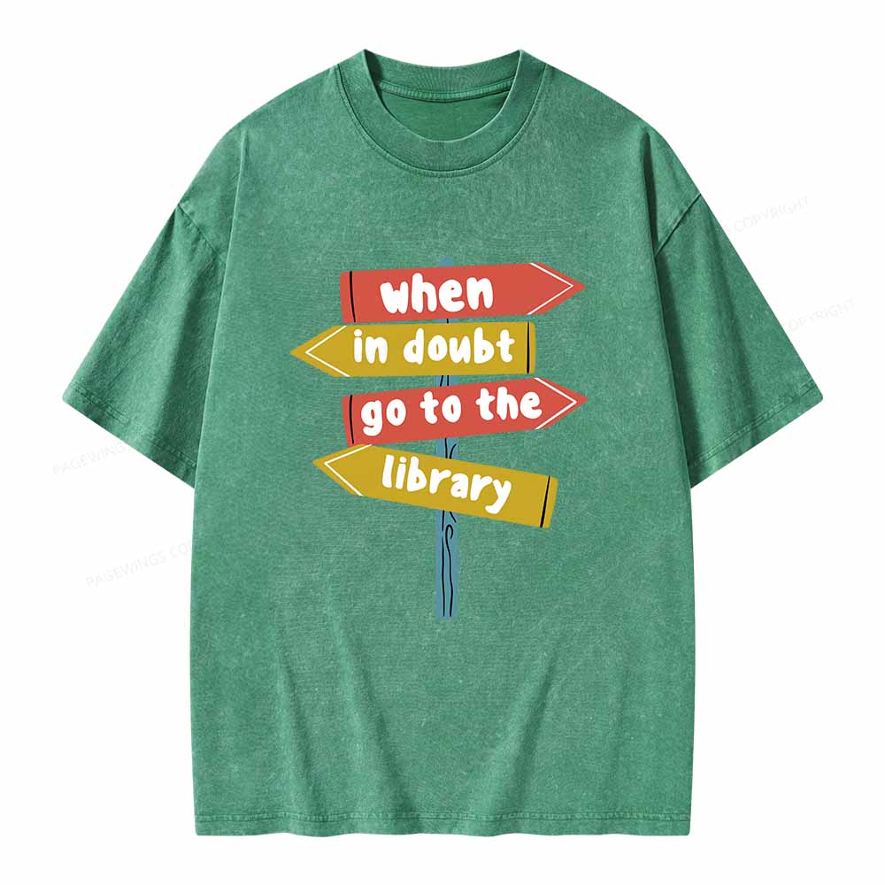Pagewings When In Doubt Go To The Library T-Shirt Unisex Washed T-shirt