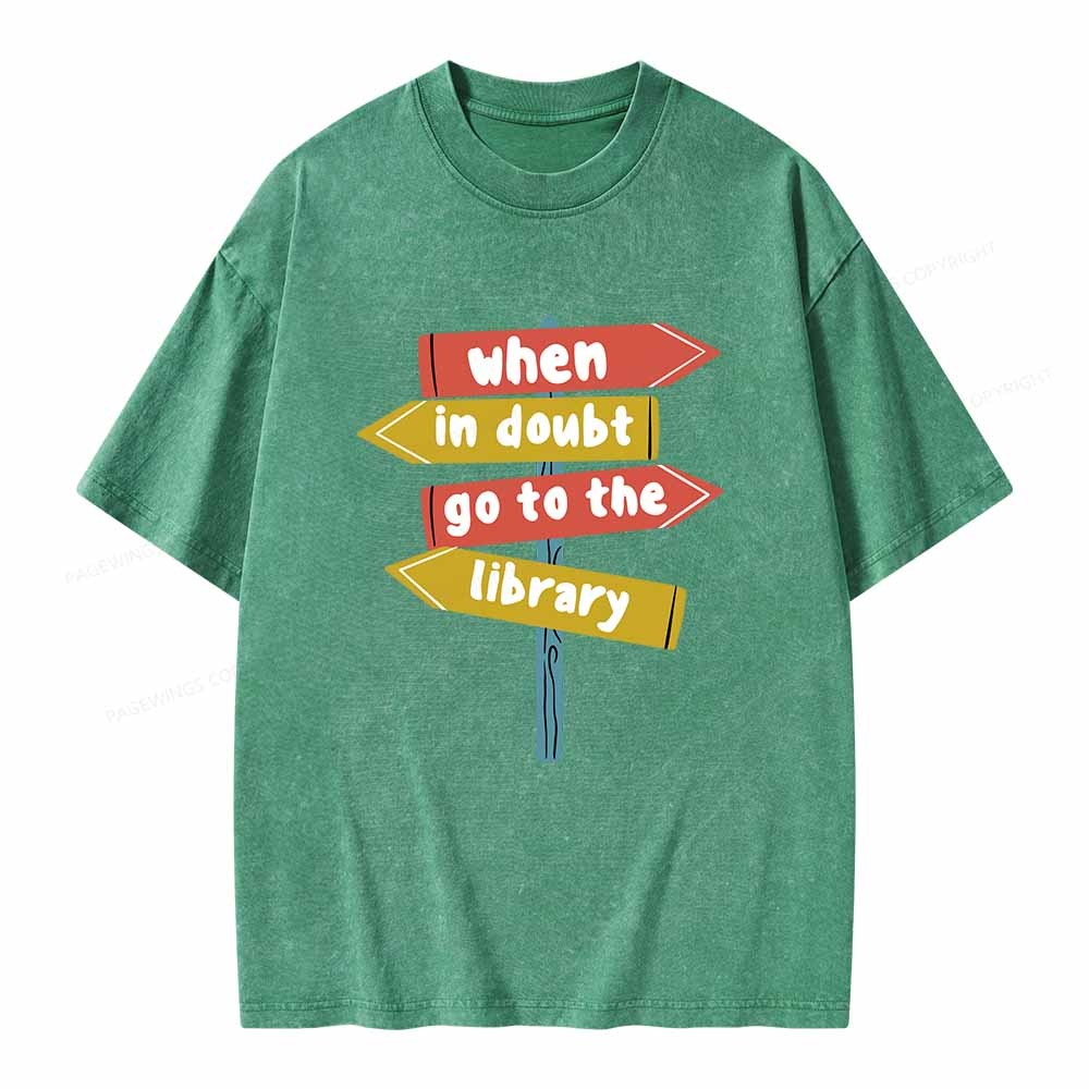 Pagewings When In Doubt Go To The Library T-Shirt Unisex Washed T-shirt