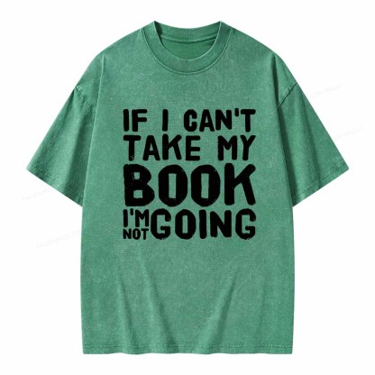 Pagewings If I Can't Take My Book I'm Not Going Unisex Washed T-shirt