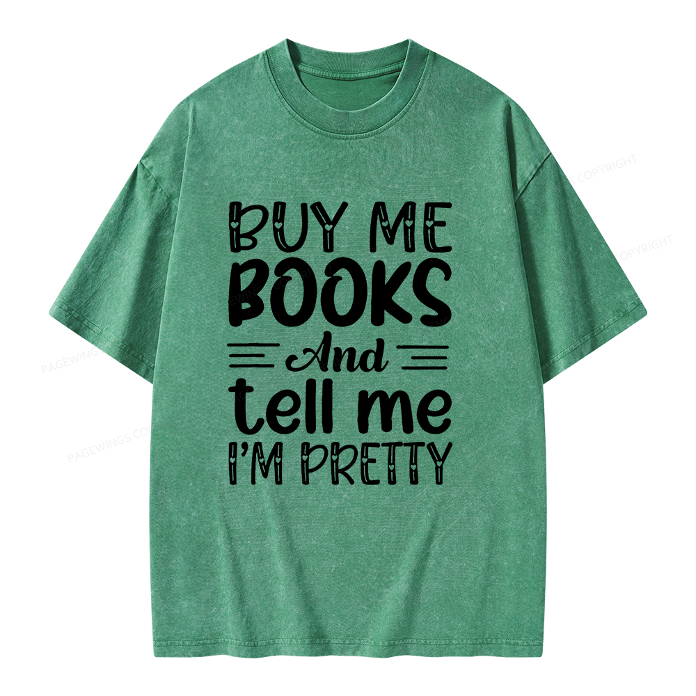 Pagewings Buy Me Books And Tell Me I'm Pretty Unisex Washed T-shirt