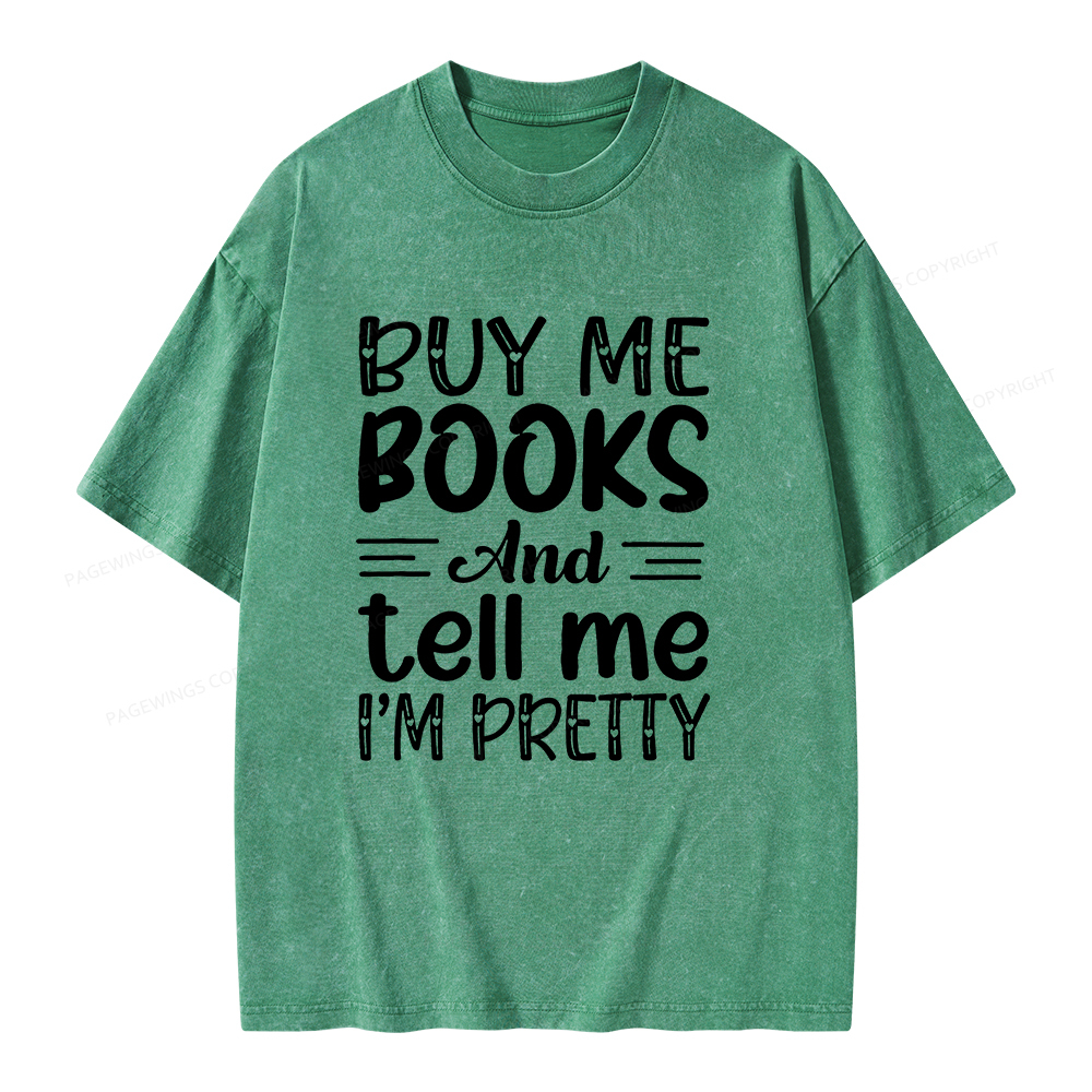 Pagewings Buy Me Books And Tell Me I'm Pretty Unisex Washed T-shirt