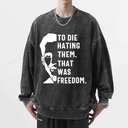 Pagewings To Die Hatine Them That Was Freedom Unisex Washed Sweatshirt