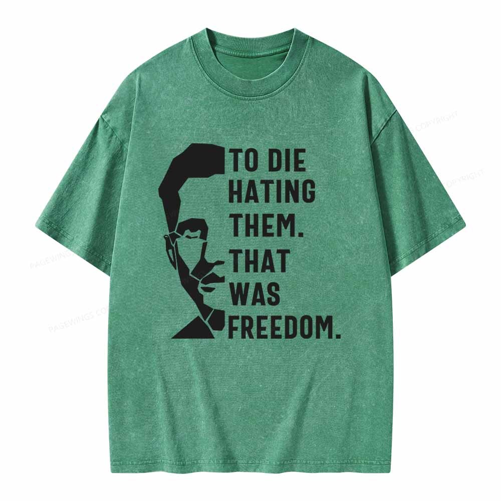 Pagewings To Die Hatine Them That Was Freedom Unisex Washed T-shirt