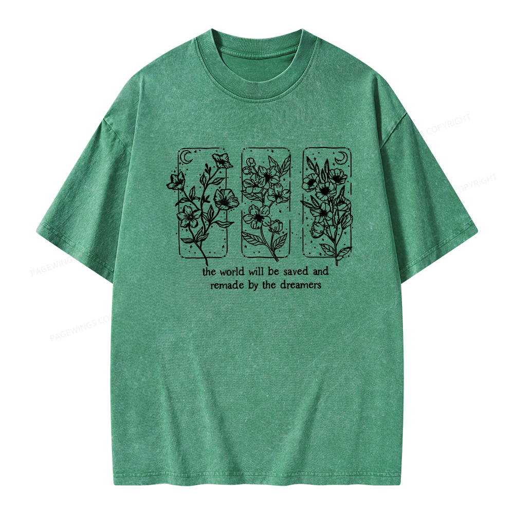 Pagewings The World Will Be Saved And Remade By The Dreamers Unisex Washed T-shirt