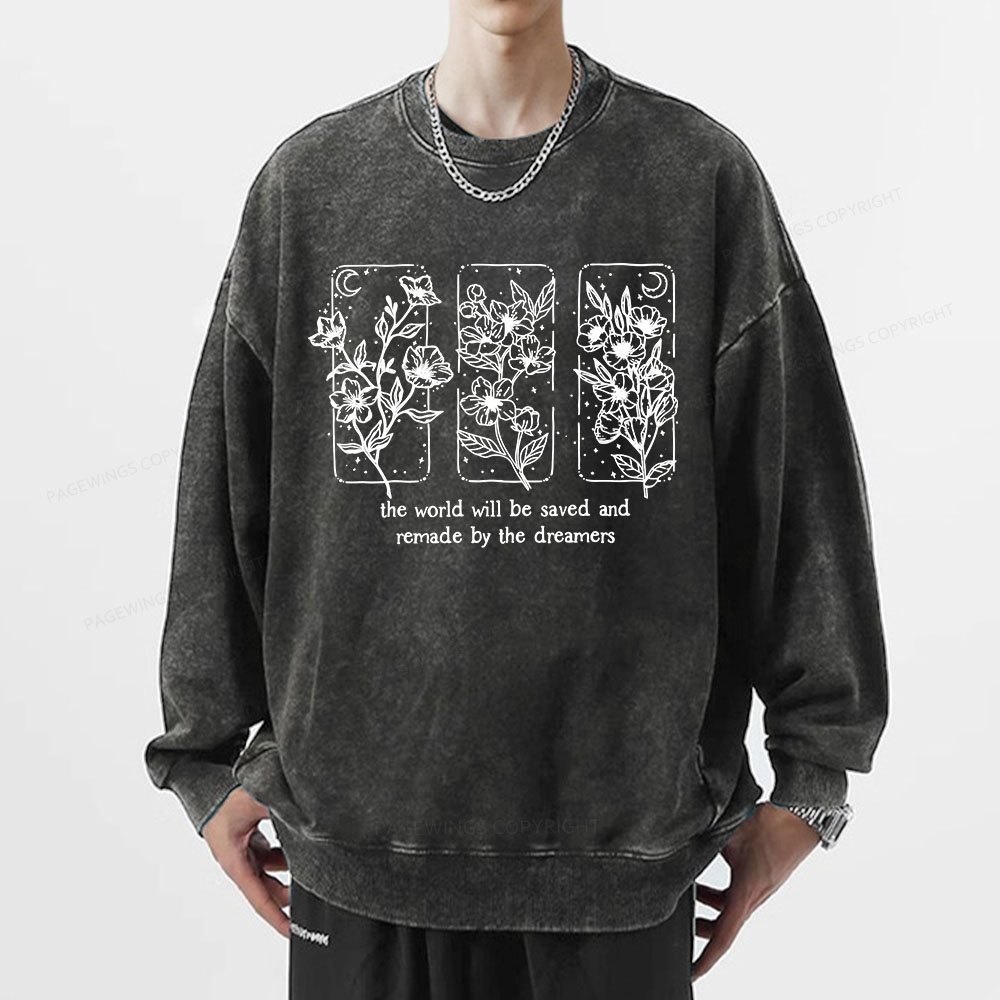 Pagewings The World Will Be Saved And Remade By The Dreamers Unisex Washed Sweatshirt