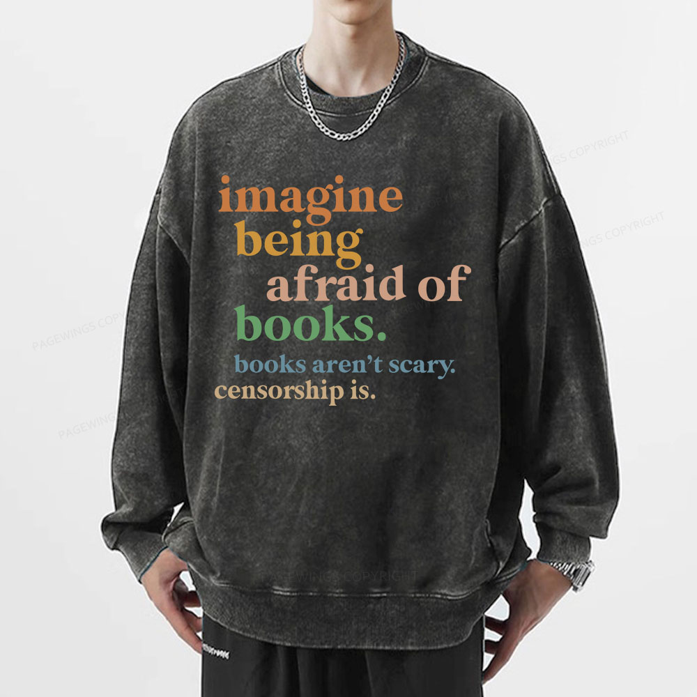 Pagewings Imagine Being Afraid Of Books Unisex Washed Sweatshirt