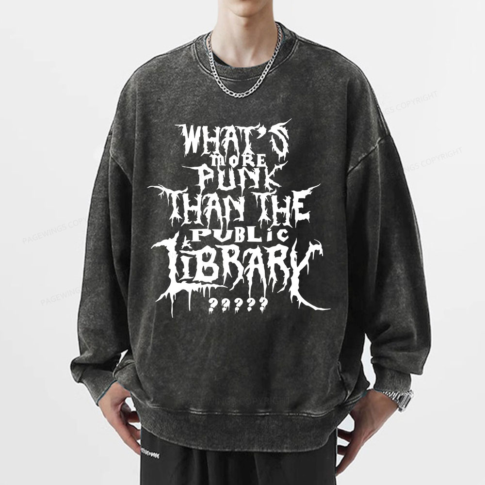 Pagewings What's More Punk Than The Public Library Unisex Washed Sweatshirt