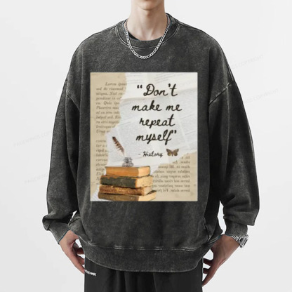 Pagewings Dont Make Me Repeat My Self Unisex Washed Sweatshirt