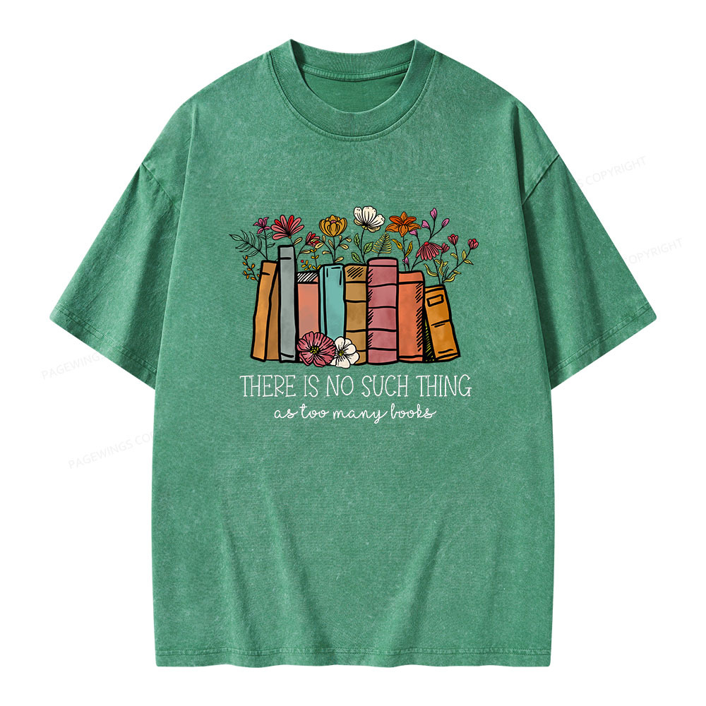 Pagewings There Is No Such Thing As Too Many Books Unisex Washed T-shirt
