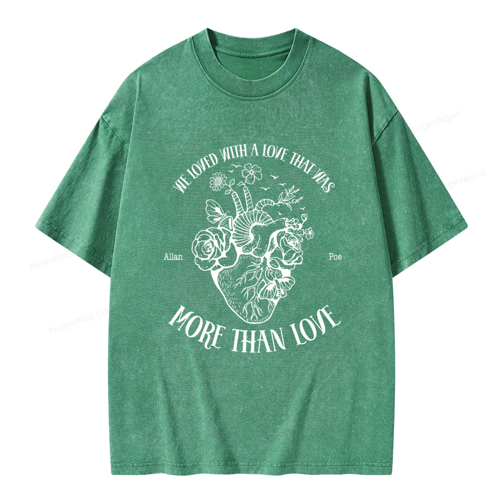 Pagewings We Loved With A Love That Was More Than Love Unisex Washed T-shirt