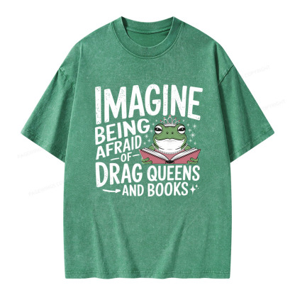 Pagewings Imagine Being Afraid Of Drag Queens And Books Unisex Washed T-shirt