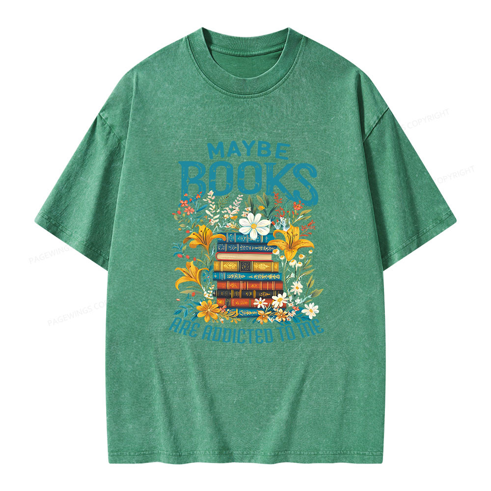 Pagewings Maybe Books Are Addicted To Me Unisex Washed T-shirt