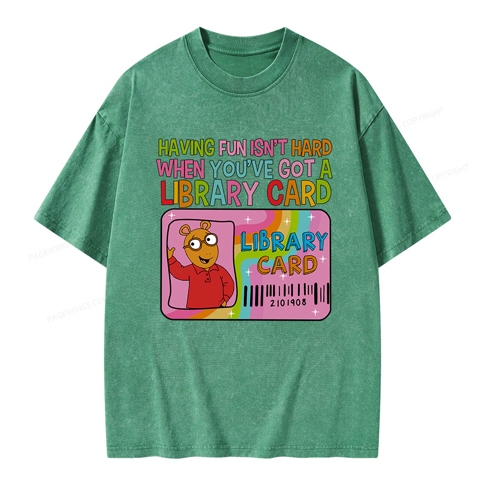 Pagewings Having Fun Isn't Hard When You've Got A Library Card Teacher Vintage T-Shirt Unisex Washed T-shirt