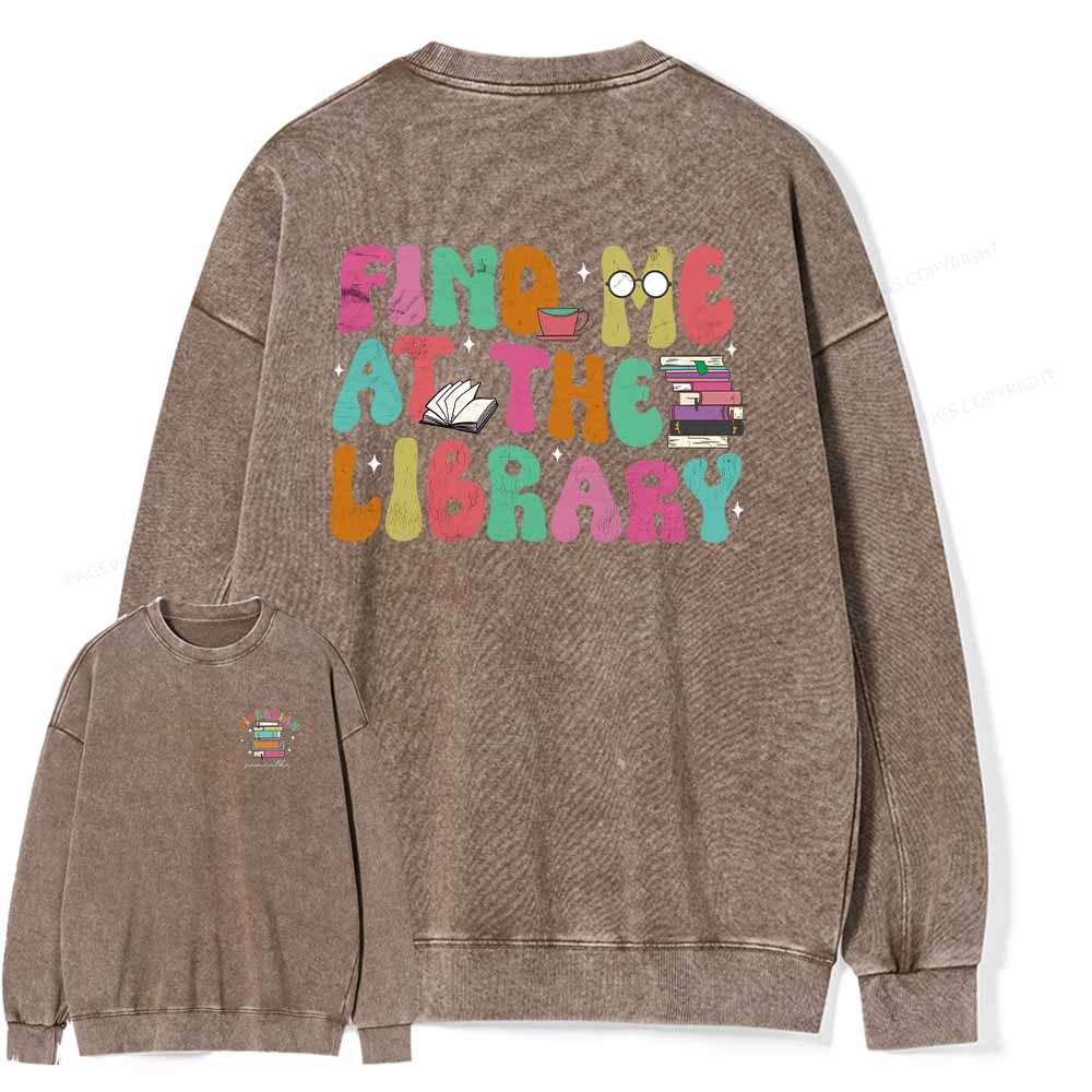 Pagewings Personalized Find Me At The Library Shirt Unisex Washed Sweatshirt