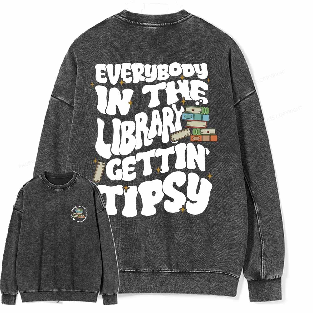 Pagewings Everybody In The Library Gettin Tipsy Unisex Washed Sweatshirt