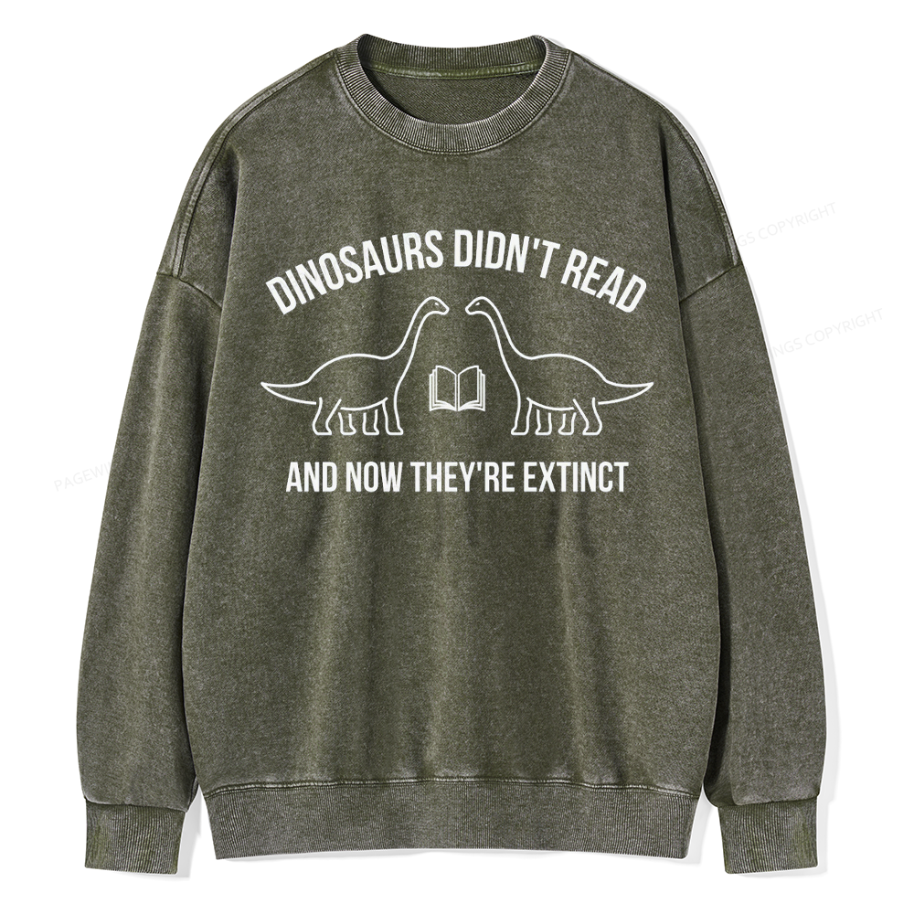Pagewings Dinosaurs Didn't Read Unisex Washed Sweatshirt
