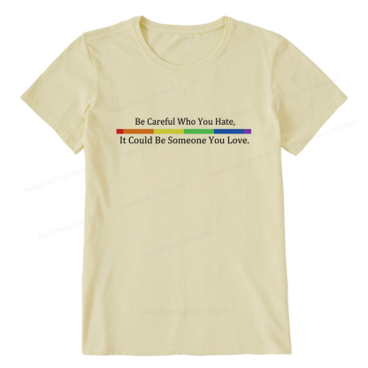 Pagewings Beware Who You Hate—May Be A Loved One Unisex Classic T-shirt
