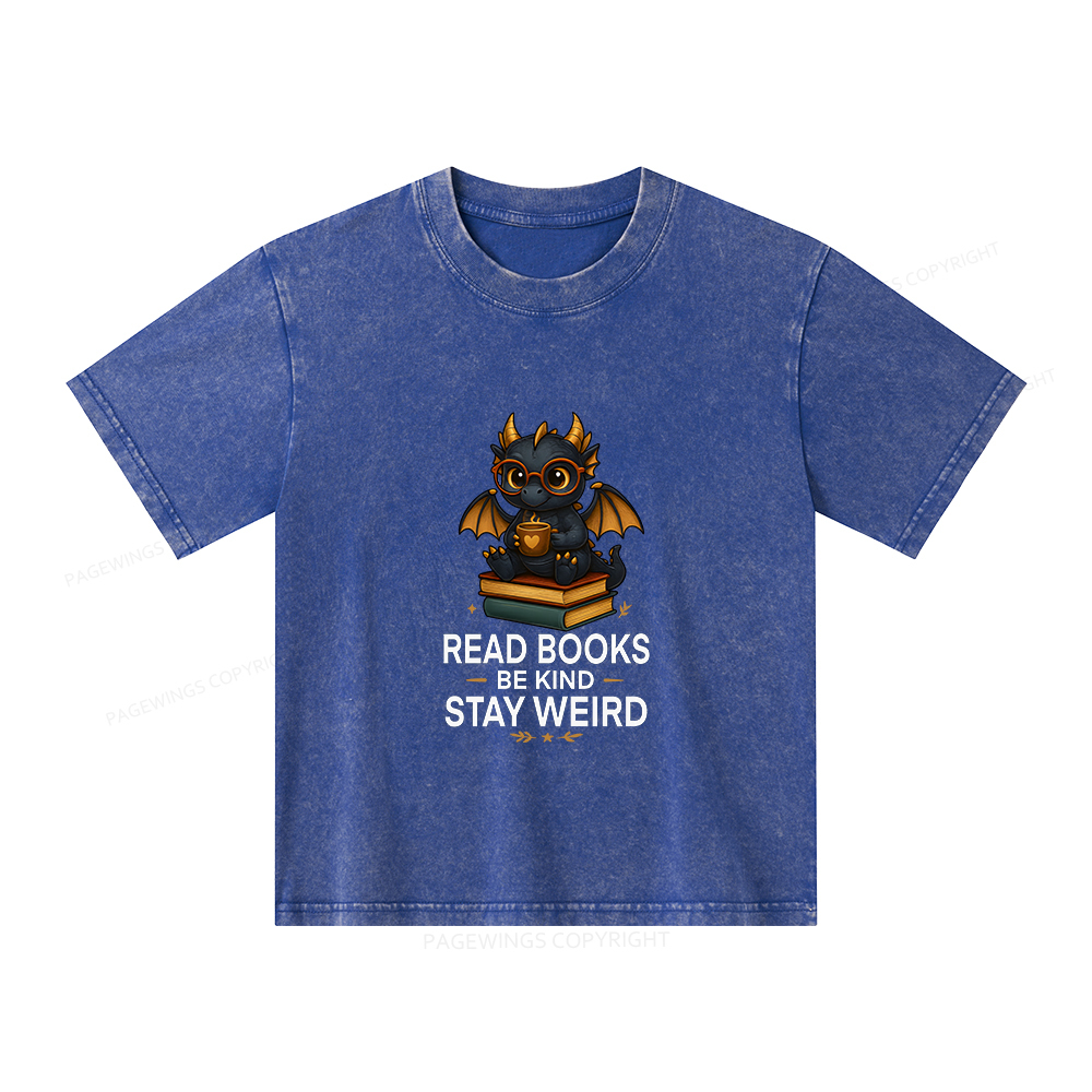 Pagewings Funny Dragon Read Books Be Kind Stay Weird Unisex Kids Washed T-shirt