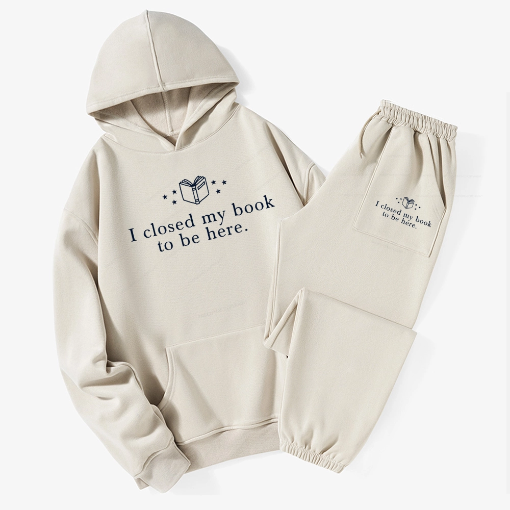 Pagewings I Closed My Book To Be Here Unisex Fleece Hoodie Set