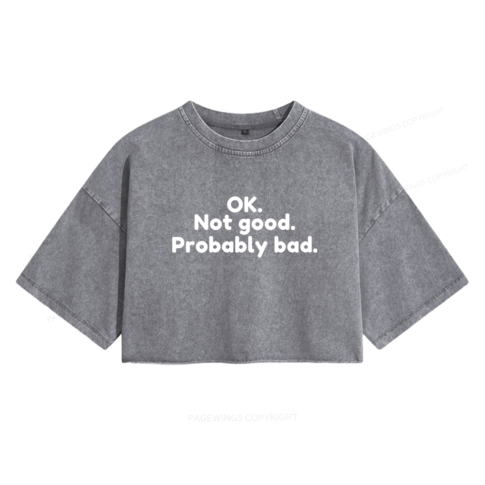 Pagewings Ok Not Good Probably Bad Women's Washed Cropped T-shirt