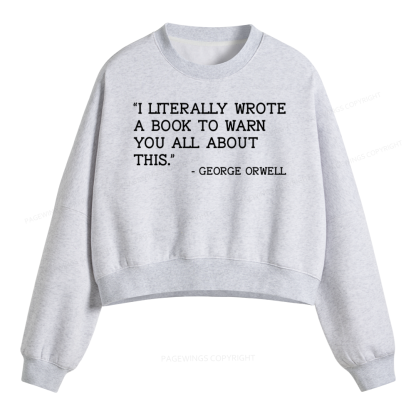 Pagewings I Literally Wrote A Book To Warn Fleece Crop Sweatshirt