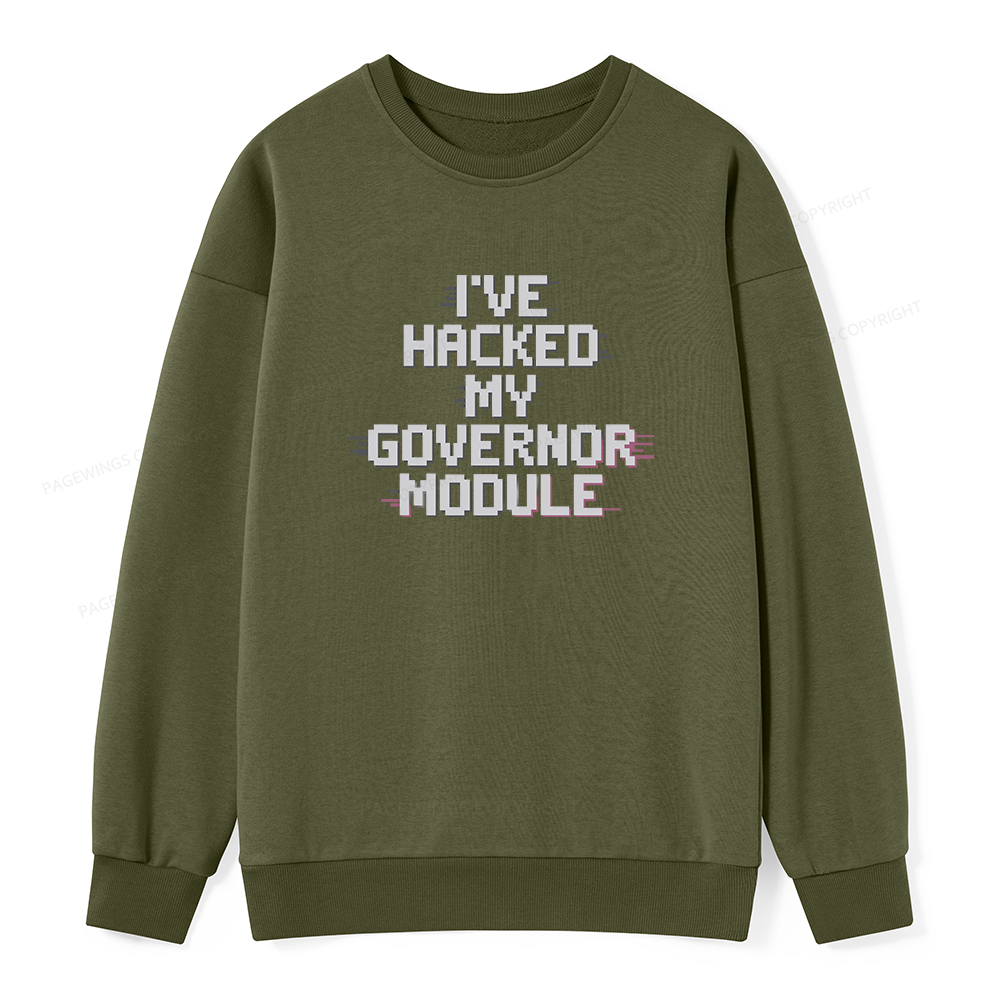 Pagewings I've Hacked My Governor Module Unisex Classic Sweatshirt