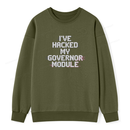 Pagewings I've Hacked My Governor Module Unisex Classic Sweatshirt