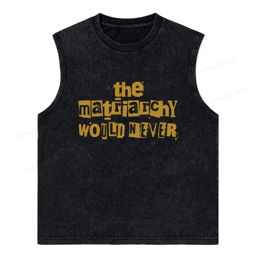 Pagewings The Matriarchy Would Never Unisex Washed Tank Top