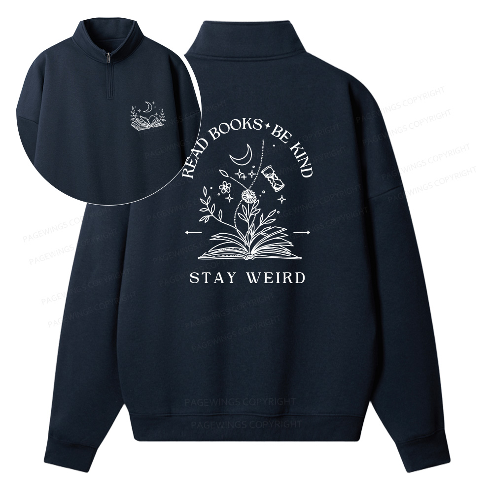 Pagewings Read Books Be Kind Stay Weird Unisex Half Zip Fleece Sweatshirt 