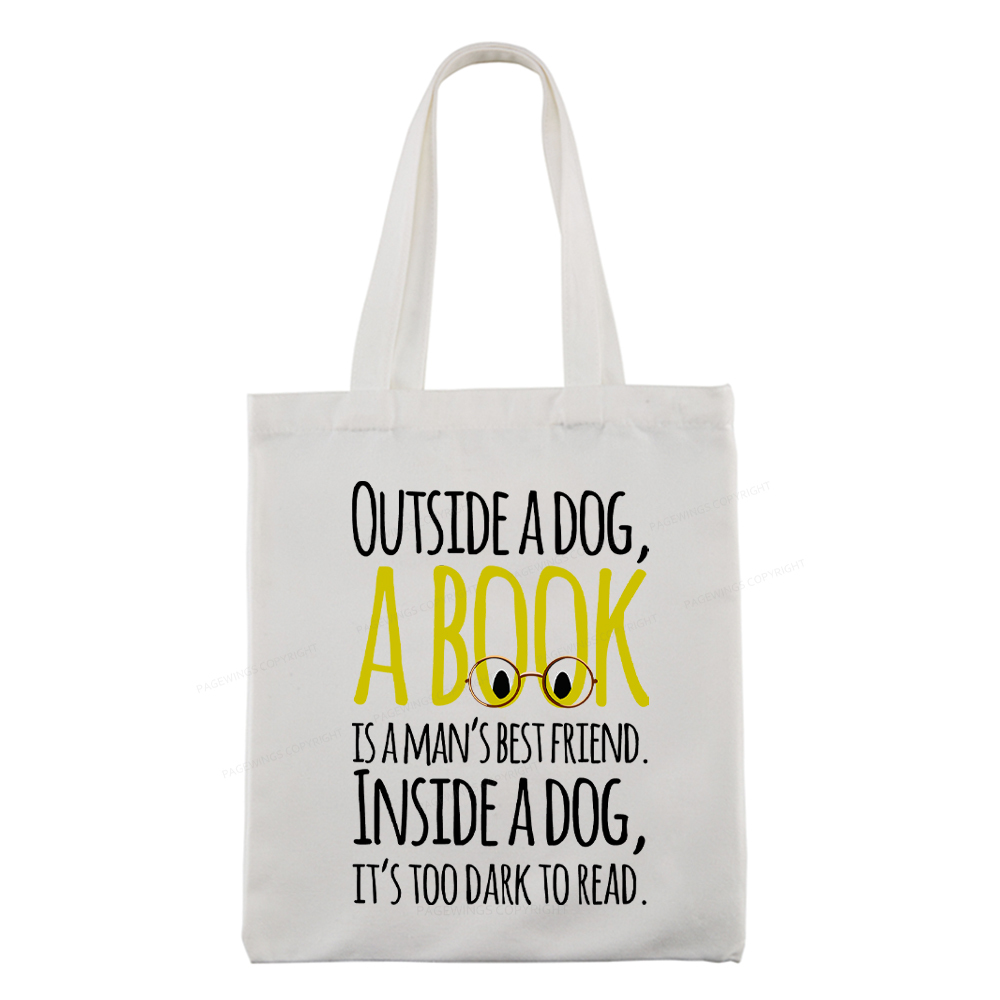Pagewings Outside a dog a book is a mans best friend Funny Tote Bag